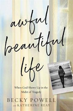 portada Awful Beautiful Life: When god Shows up in the Midst of Tragedy 