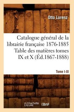 portada Catalogue Gal[1], [Tome I-XI]. Table Des Matières Tomes IX Et X, 1876-1885 (Éd.1867-1888) (in French)