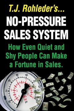 portada No-Pressure Sales System: How Even Quiet and Shy People Can Make a Fortune in Sales. (en Inglés)