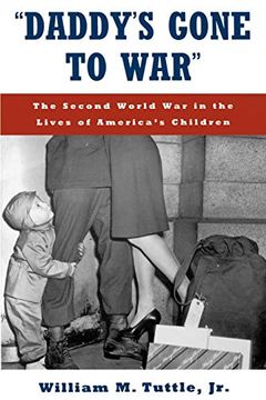 portada "Daddy's Gone to War": The Second World war in the Lives of America's Children (in English)