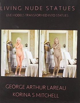 portada Living Nude Statues: Live Models Transformed Into Statues (en Inglés)