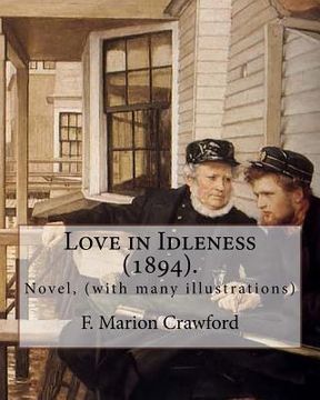 portada Love in Idleness (1894). By: F. Marion Crawford: Novel, (with many illustrations) (en Inglés)