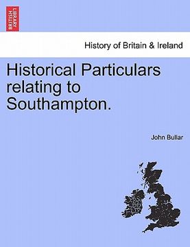 portada historical particulars relating to southampton. (en Inglés)