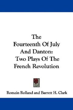 portada the fourteenth of july and danton: two plays of the french revolution (in English)