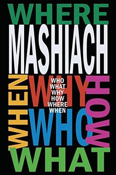 portada Mashiach: Who? What? Why? How? Where? When? (in English)