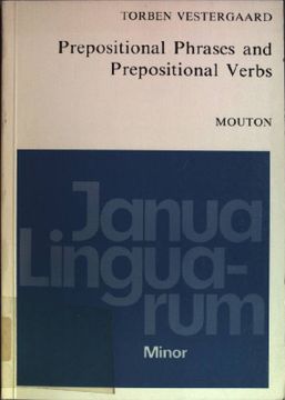 portada Prepositional Phrases and Prepositional Verbs: A Study in Grammatical Function Janua Linguarum; Series Minor, 161 (en Alemán)