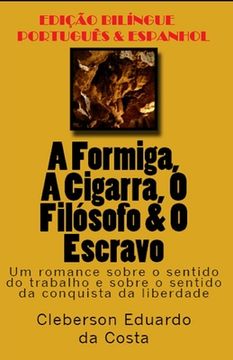 portada A Formiga, a Cigarra, O Filósofo & O Escravo (Português E Espanhol): Edição Bilíngue - Português E Espanhol (en Portugués)