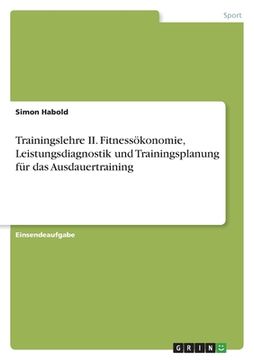 portada Trainingslehre II. Fitnessökonomie, Leistungsdiagnostik und Trainingsplanung für das Ausdauertraining (en Alemán)