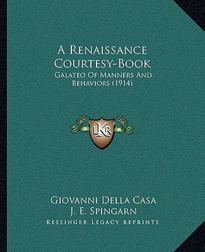 portada a renaissance courtesy-book: galateo of manners and behaviors (1914) (en Inglés)