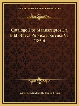 portada Catalogo Dos Manuscriptos Da Bibliotheca Publica Eborense V1 (1850) (en Portugués)