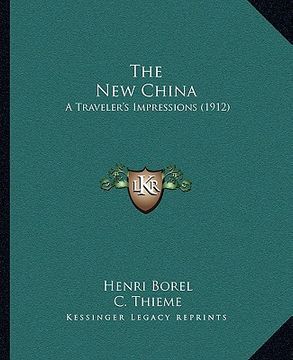 portada the new china the new china: a traveler's impressions (1912) a traveler's impressions (1912) (en Inglés)