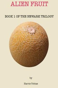 portada Alien Fruit: Book 1 of the Newark series