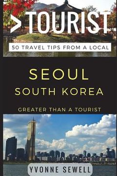 portada Greater Than a Tourist - Seoul South Korea: 50 Travel Tips from a Local