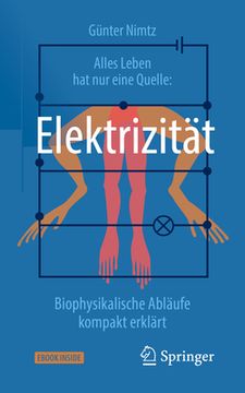 portada Alles Leben hat nur Eine Quelle: Elektrizitã Â¤T: Biophysikalische Ablã Â¤Ufe Kompakt Erklã Â¤Rt (German Edition) [Soft Cover ] (in German)