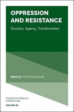 portada Oppression and Resistance: Structure, Agency, Transformation (Studies in Symbolic Interaction)