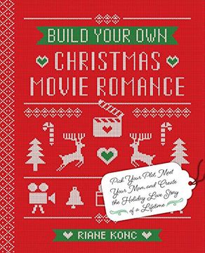 portada Build Your own Christmas Movie Romance: Pick Your Plot, Meet Your Man, and Create the Holiday Love Story of a Lifetime (in English)