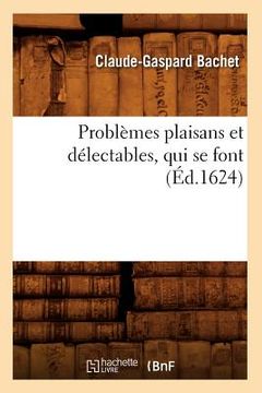 portada Problèmes Plaisans Et Délectables, Qui Se Font (Éd.1624) (en Francés)