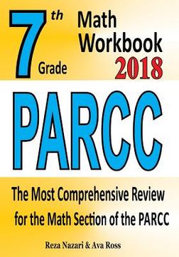 portada 7th Grade PARCC Math Workbook 2018: The Most Comprehensive Review for the Math Section of the PARCC TEST (en Inglés)