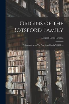 portada Origins of the Botsford Family; a Supplement to "An American Family" (1933) ... (in English)