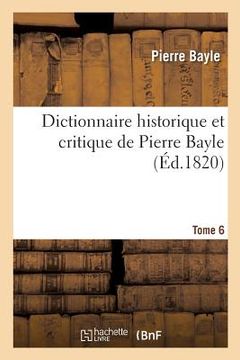 portada Dictionnaire Historique Et Critique Tome 6 (en Francés)
