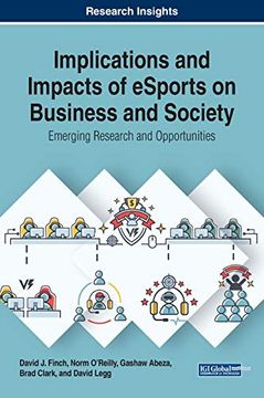portada Implications and Impacts of Esports on Business and Society: Emerging Research and Opportunities (Advances in E-Business Research) (en Inglés)