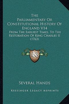 portada the parliamentary or constitutional history of england v14: from the earliest times, to the restoration of king charles ii (1763) (en Inglés)