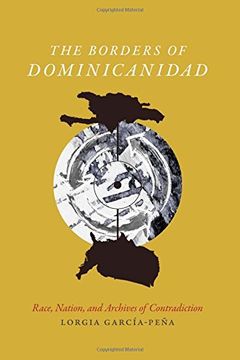 portada The Borders of Dominicanidad: Race, Nation, and Archives of Contradiction