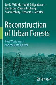 portada Reconstruction of Urban Forests: Post World War II and the Bosnian War (en Inglés)