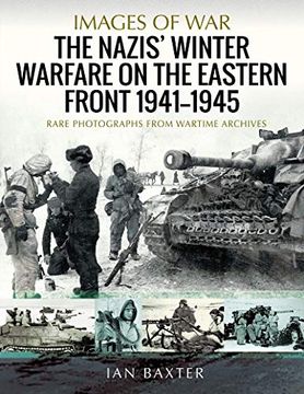 portada The Nazis'Winter Warfare on the Eastern Front 1941-1945: Rare Photographs From Wartime Archives (Images of War) (en Inglés)