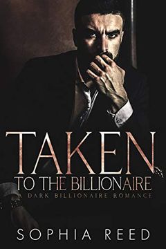 portada Taken by the Billionaire: A Dark Billionaire Romance (in English)