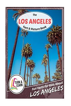 portada The Los Angeles Fact and Picture Book: Fun Facts for Kids About Los Angeles (Turn and Learn)
