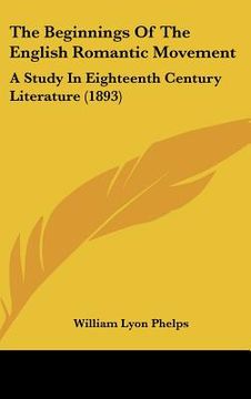portada the beginnings of the english romantic movement: a study in eighteenth century literature (1893)