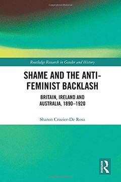 portada Shame and the Anti-Feminist Backlash: Britain, Ireland and Australia, 1890-1920 (Routledge Research in Gender and History) (en Inglés)