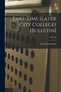 portada Part-time (Later City College) [Bulletin]; 1944-45 (en Inglés)
