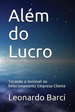 portada Além do Lucro: Tocando o Invisível no Relacionamento Empresa-Cliente (in Portuguese)