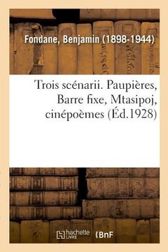 portada Trois Scénarii. Paupières, Barre Fixe, Mtasipoj, Cinépoèmes (in French)
