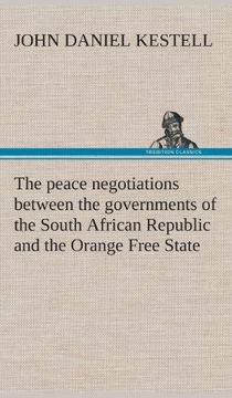 portada The peace negotiations between the governments of the South African Republic and the Orange Free State, and the representatives of the British ... at Vereeniging on the 31st May, 1902