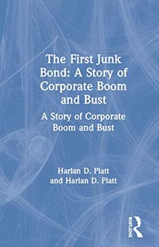 portada The First Junk Bond: A Story of Corporate Boom and Bust: A Story of Corporate Boom and Bust (en Inglés)