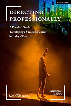 portada Directing Professionally: A Practical Guide to Developing a Successful Career in Today’S Theatre (Introductions to Theatre) (en Inglés)