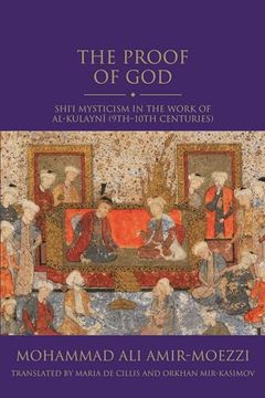 portada The Proof of God: Shi'i Mysticism in the Work of Al-Kulayni (9Th-10Th Centuries) (Shi'i Heritage Series) (en Inglés)