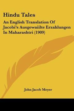 portada hindu tales: an english translation of jacobi's ausgewaiilte erzahlungen in maharashtri (1909) (en Inglés)