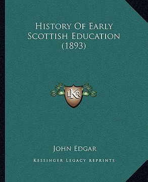 portada history of early scottish education (1893) (en Inglés)