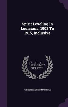 portada Spirit Leveling In Louisiana, 1903 To 1915, Inclusive