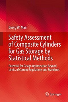 portada Safety Assessment of Composite Cylinders for gas Storage by Statistical Methods: Potential for Design Optimisation Beyond Limits of Current Regulations and Standards (Springerbriefs in Applied Scie) (in English)