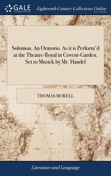 portada Solomon. An Oratorio. As it is Perform'd at the Theatre-Royal in Covent-Garden. Set to Musick by Mr. Handel (en Inglés)