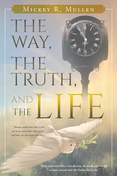 portada The Way, The Truth, and The Life (en Inglés)