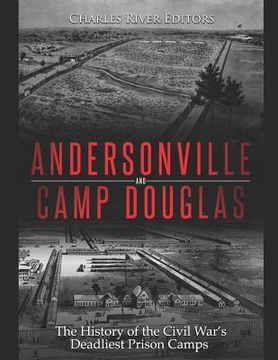 portada Andersonville and Camp Douglas: The History of the Civil War's Deadliest Prison Camps (in English)