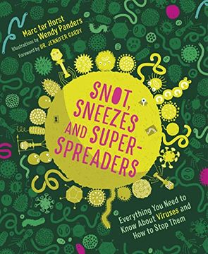 portada Snot, Sneezes, and Super-Spreaders: Everything you Need to Know About Viruses and how to Stop Them. 