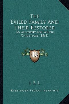 portada the exiled family and their restorer: an allegory for young christians (1861) (en Inglés)