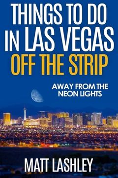 portada Things To Do in Las Vegas Off the Strip: Away from the Neon Lights (in English)